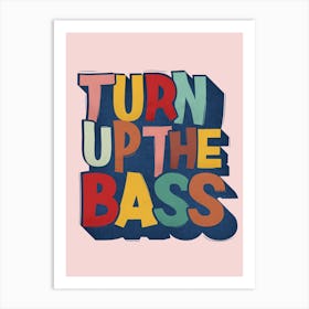 Turn Up The Bass Art Print