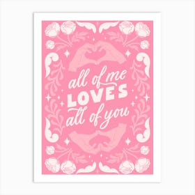 All Of Me Loves All Of You Art Print