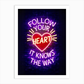 Follow Your Heart It Knows The Way Art Print