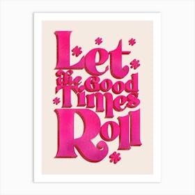 Let The Good Times Roll Pink Art Print