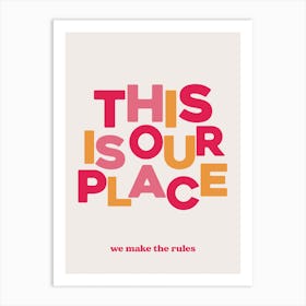 This Is Our Place 3 Art Print