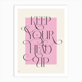 Keep Your Head Up Art Print