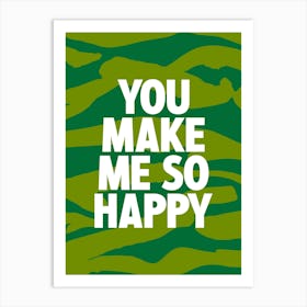 You Make Me So Happy Art Print