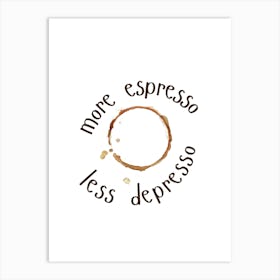 More Espresso Less Depresso - Kitchen Art Print