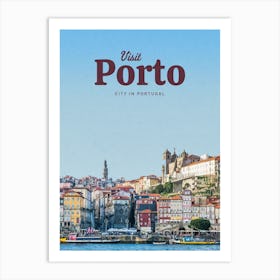 Visit Porto City In Portugal Art Print