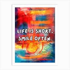 Life Is Short, Smile Often Art Print