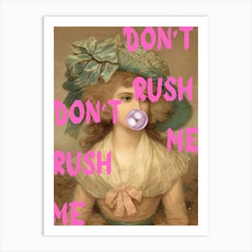 Don'T Rush Me 7 Art Print