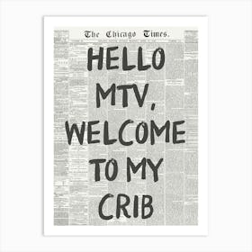 Hello MTV Welcome To My Crib Art Print Art Print