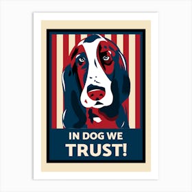 In Dog We Trust - Political Style Design Template Featuring Dog Illustrations - dog, puppy, cute, dogs, puppies Art Print