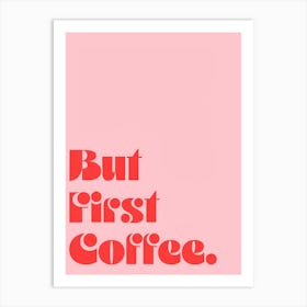 But First Coffee Art Print