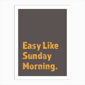 Easy Like Sunday Morning Art Print