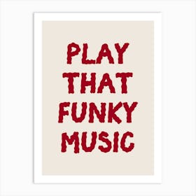 Play That Funky Music Poster Art Print