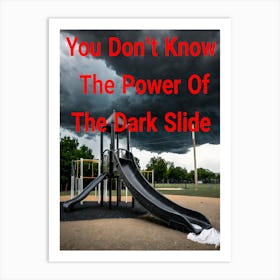 You Don't Know The Power Of The Dark Slide ~Reimagined 4 Art Print