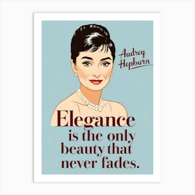 Timeless Elegance: Elegance Is The Only Beauty That Never Fades Art Print