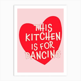 This Kitchen Is For Dancing Red Pink Heart Art Print