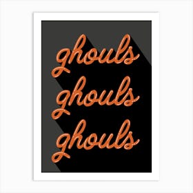 Ghouls Ghouls Ghouls Art Print