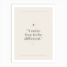 You'Re Free To Be Different Art Print