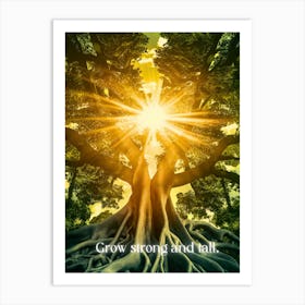 Grow Strong And Fall Art Print