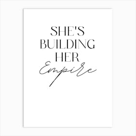 She'S Building Her Empire Art Print