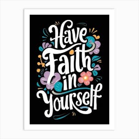 Have Faith In Yourself Art Print