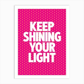 Keep Shining Your Light Pink Sparkle Print Art Print