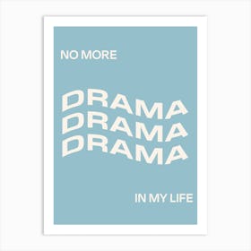 No More Drama Art Print