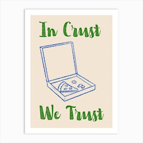 In Crust We Trust Poster Green & Blue Art Print