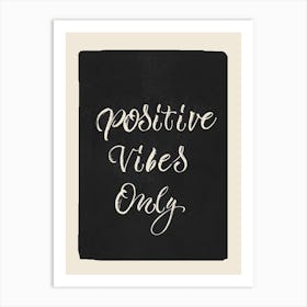 Positive Vibes Only 1 Art Print