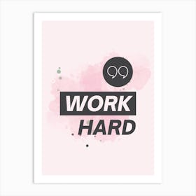 Work Hard Art Print