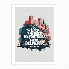 Bible Verse, Psalms 18, The Lord is my rock my fortress and my deliverer, Christian Art, Painting, Graffiti Art Print