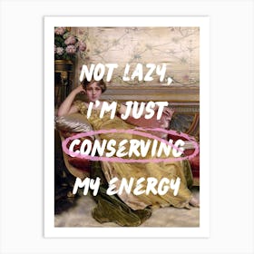 Not Lazy I'M Just Conserving My Energy Art Print