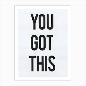 You Got This 4 Art Print