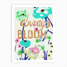 Always Bloom, green Art Print