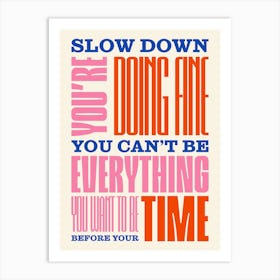Pink, Red & Blue Typographic Slow Down You're Doing Fine Art Print