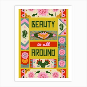 Beauty Is All Around Art Print