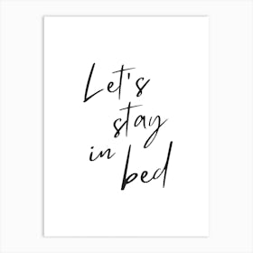 Lets Stay In Bed Art Print