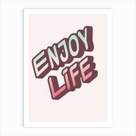 Enjoy Life Art Print