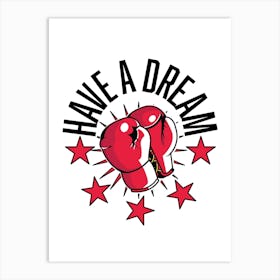 Have A Dream Boxing Art Print