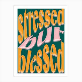 Stressed But Blessed Art Print