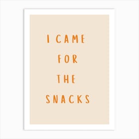 I Came For The Snacks Poster Orange Art Print