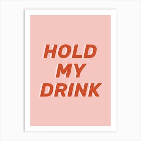 Hold My Drink Red In Pink Art Print