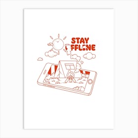 Stay Offline Art Print