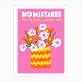 No mistakes, no happy accidents Art Print
