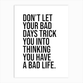 Motivational Bad Days Quote Art Print