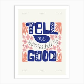 Tell Me Something Good Art Print