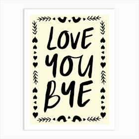 Love You Bye No. 1 Art Print