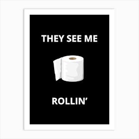 They See Me Rollin' Art Print