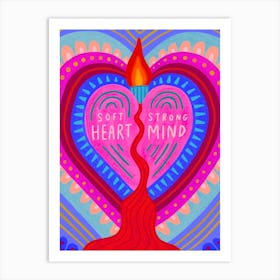 Soft Heart, Strong Mind Art Print