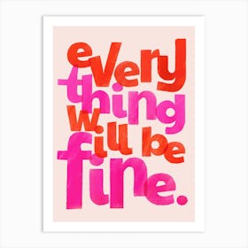 Everything Will Be Fine Art Print