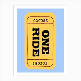 One Ride Ticket Art Print